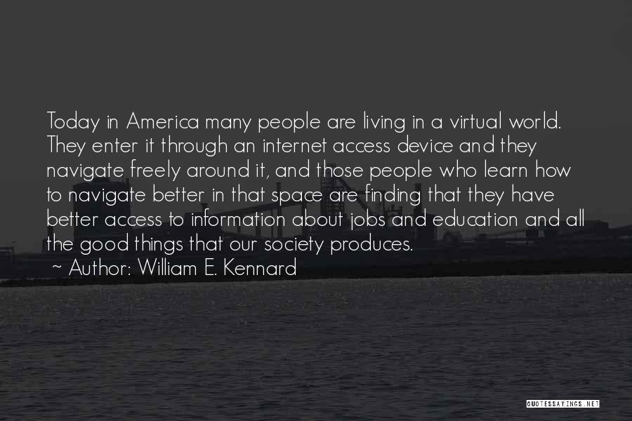 Living Freely Quotes By William E. Kennard