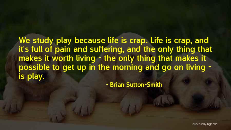 Living Full Life Quotes By Brian Sutton-Smith Living Full Life Quotes By Brian Sutton-Smith