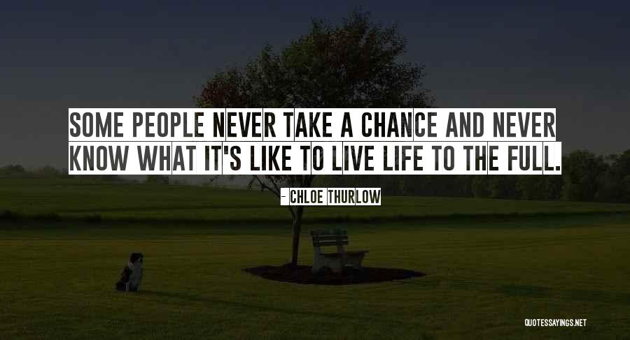 Living Full Life Quotes By Chloe Thurlow Living Full Life Quotes By Chloe Thurlow