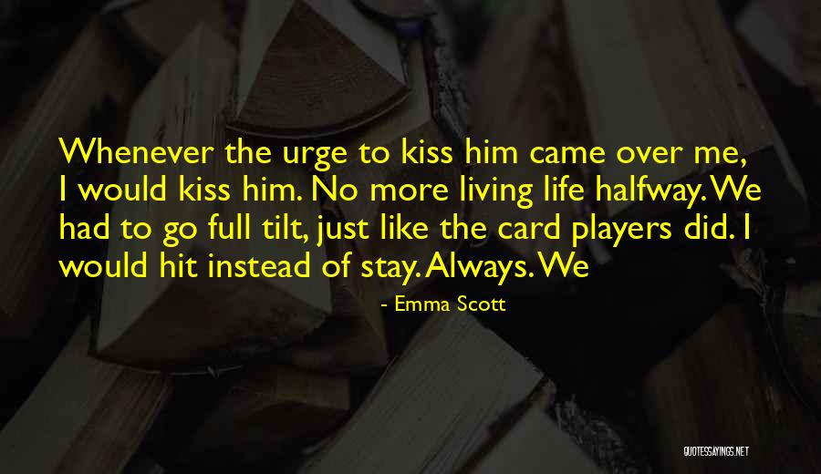 Living Full Life Quotes By Emma Scott Living Full Life Quotes By Emma Scott