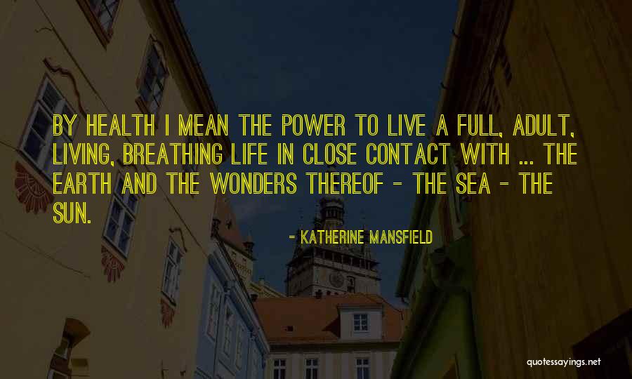 Living Full Life Quotes By Katherine Mansfield Living Full Life Quotes By Katherine Mansfield