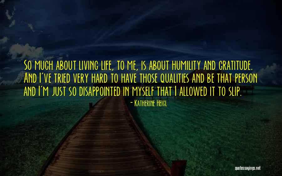 Living Gratitude Quotes By Katherine Heigl Living Gratitude Quotes By Katherine Heigl