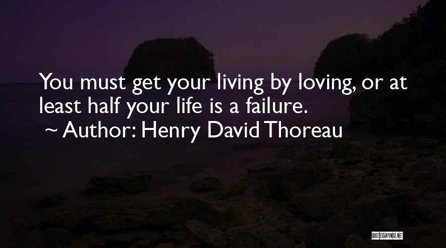 Living Half A Life Quotes By Henry David Thoreau