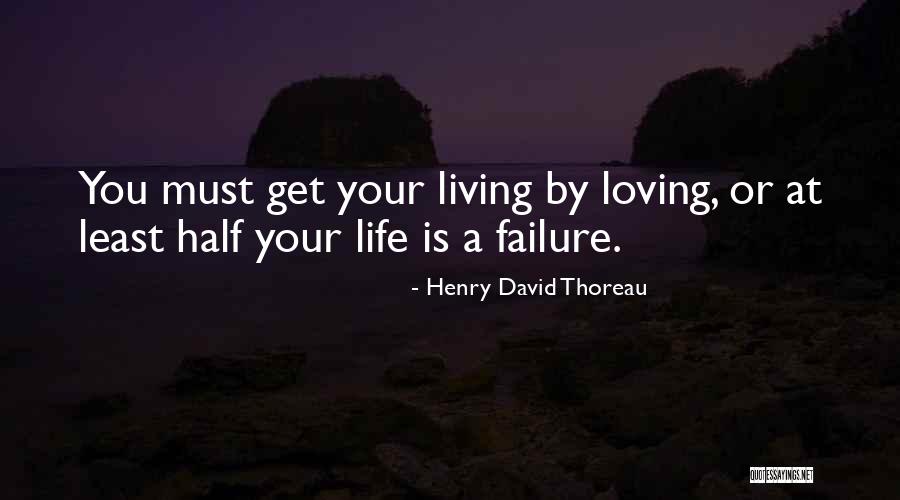 Living Half A Life Quotes By Henry David Thoreau