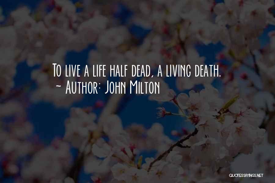 Living Half A Life Quotes By John Milton