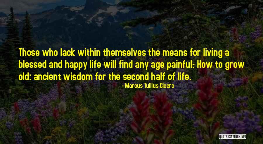 Living Half A Life Quotes By Marcus Tullius Cicero