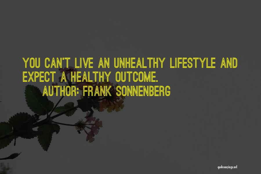 Living Healthy Lifestyle Quotes By Frank Sonnenberg