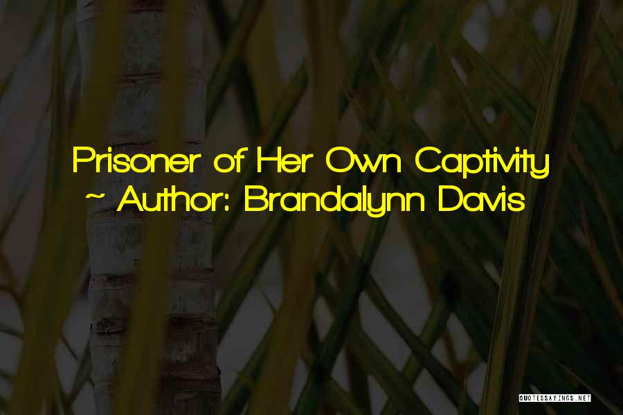 Living Her Life Quotes By Brandalynn Davis