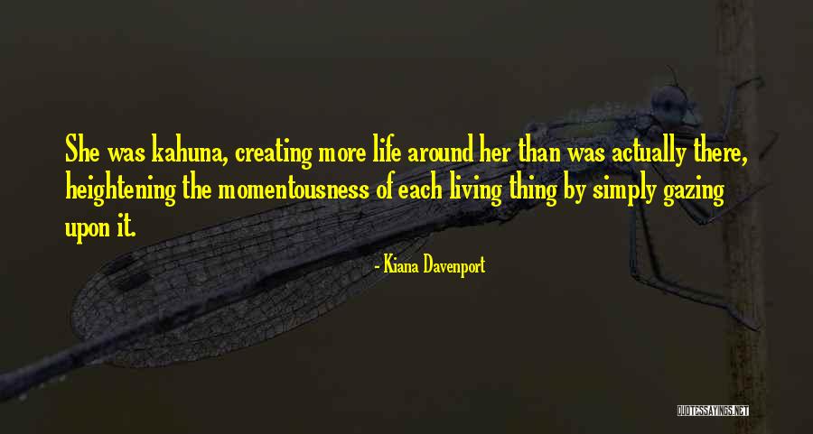 Living Her Life Quotes By Kiana Davenport