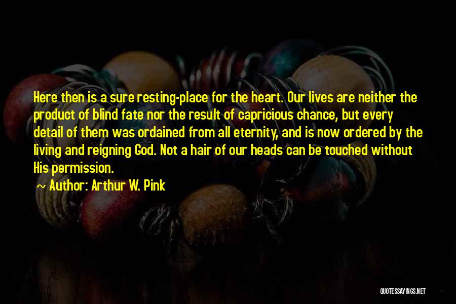 Living Here And Now Quotes By Arthur W. Pink