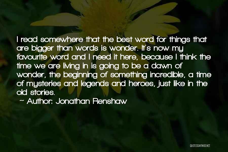 Living Here And Now Quotes By Jonathan Renshaw