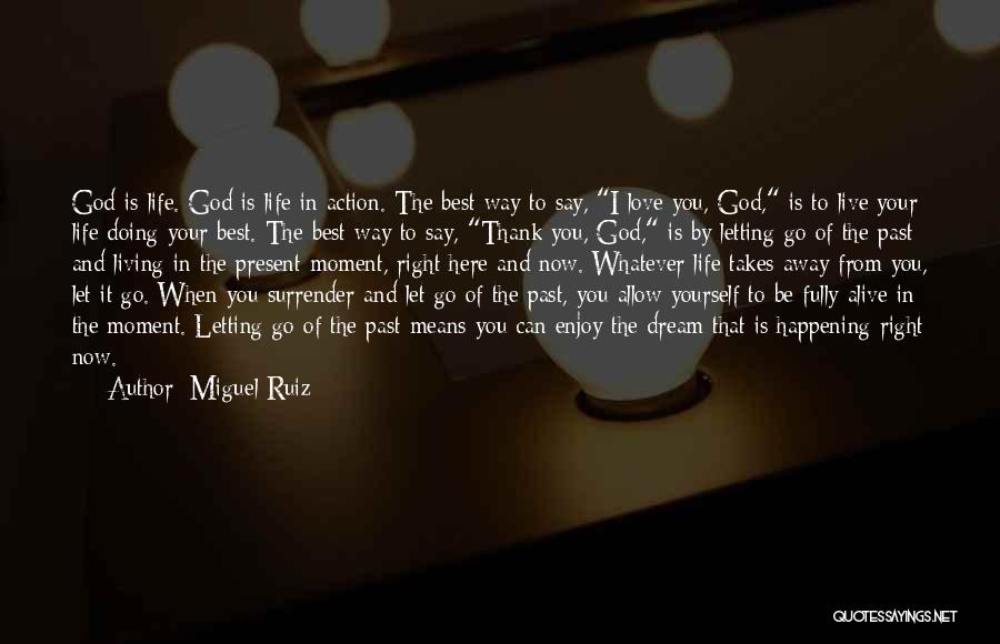 Living Here And Now Quotes By Miguel Ruiz