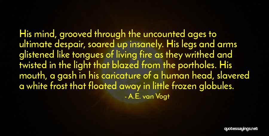 Living Horror Quotes By A.E. Van Vogt Living Horror Quotes By A.E. Van Vogt