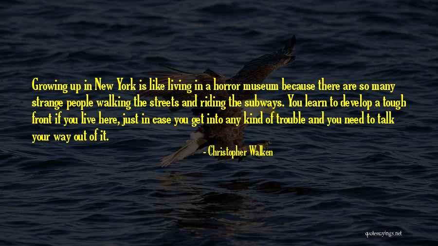 Living Horror Quotes By Christopher Walken Living Horror Quotes By Christopher Walken