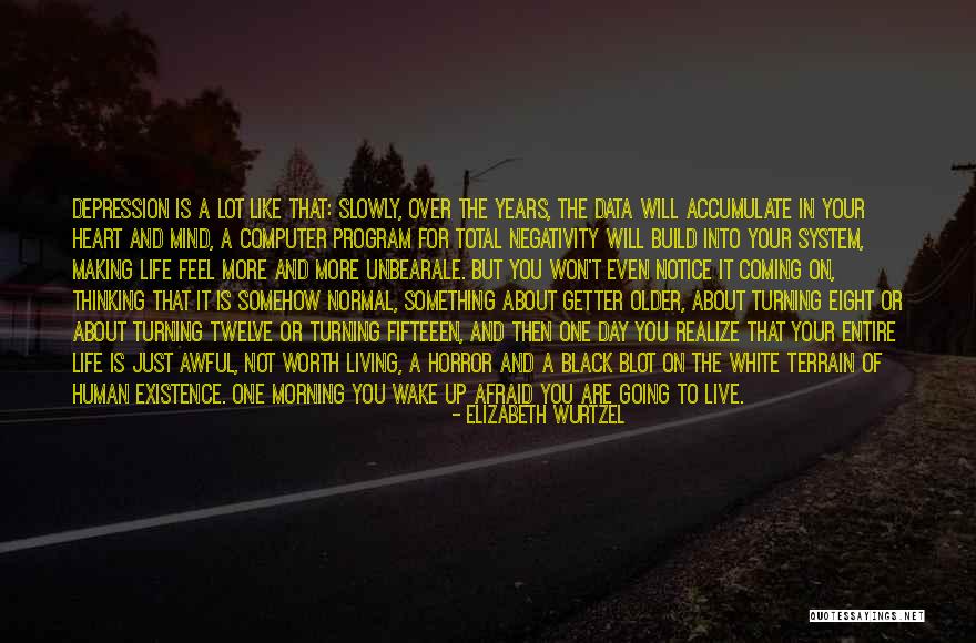 Living Horror Quotes By Elizabeth Wurtzel Living Horror Quotes By Elizabeth Wurtzel