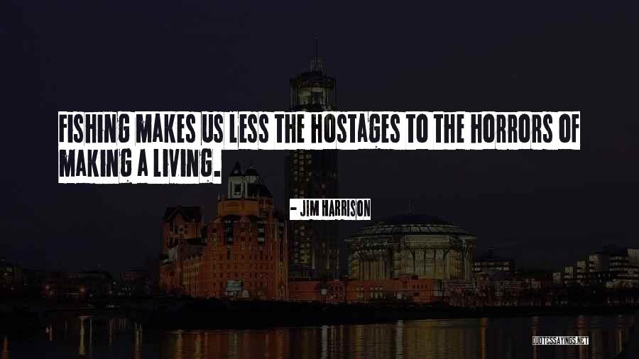 Living Horror Quotes By Jim Harrison Living Horror Quotes By Jim Harrison