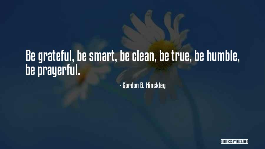 Living Humble Quotes By Gordon B. Hinckley Living Humble Quotes By Gordon B. Hinckley
