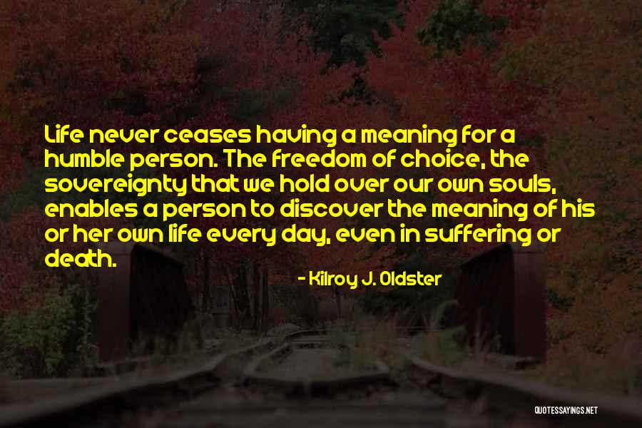 Living Humble Quotes By Kilroy J. Oldster Living Humble Quotes By Kilroy J. Oldster