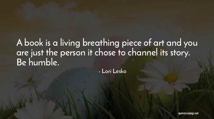 Living Humble Quotes By Lori Lesko Living Humble Quotes By Lori Lesko