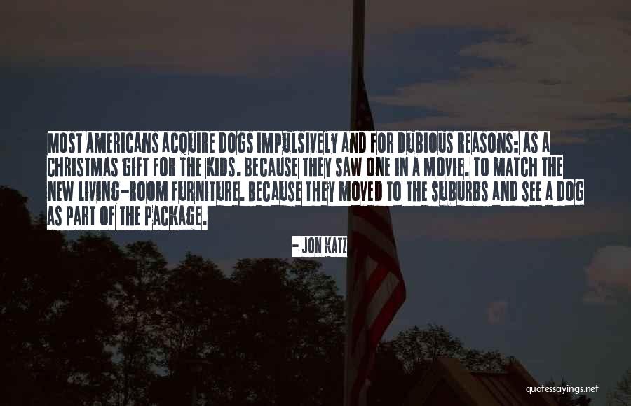 Living Impulsively Quotes By Jon Katz Living Impulsively Quotes By Jon Katz