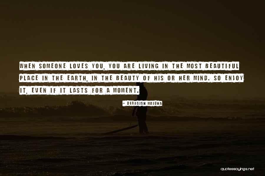 Living In A Beautiful Place Quotes By Debasish Mridha Living In A Beautiful Place Quotes By Debasish Mridha