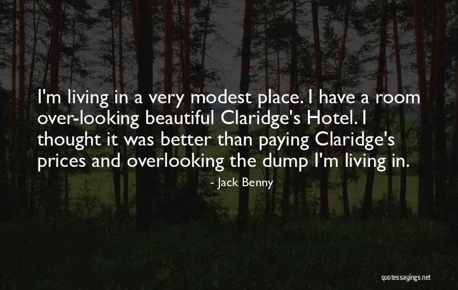 Living In A Beautiful Place Quotes By Jack Benny Living In A Beautiful Place Quotes By Jack Benny