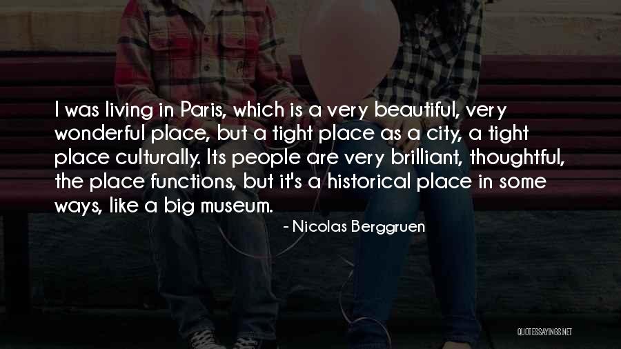 Living In A Beautiful Place Quotes By Nicolas Berggruen Living In A Beautiful Place Quotes By Nicolas Berggruen