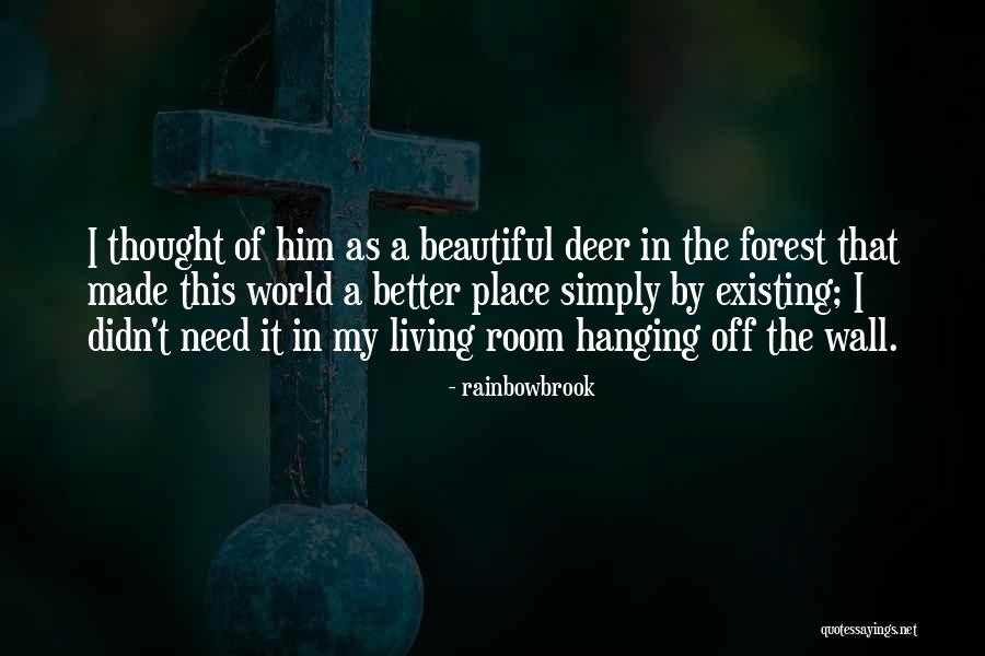 Living In A Beautiful Place Quotes By Rainbowbrook Living In A Beautiful Place Quotes By Rainbowbrook