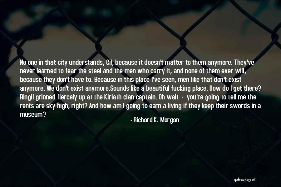 Living In A Beautiful Place Quotes By Richard K. Morgan Living In A Beautiful Place Quotes By Richard K. Morgan