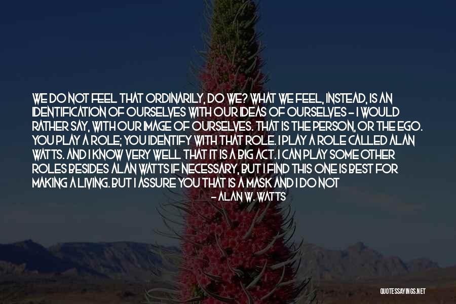 Living In A Big World Quotes By Alan W. Watts Living In A Big World Quotes By Alan W. Watts