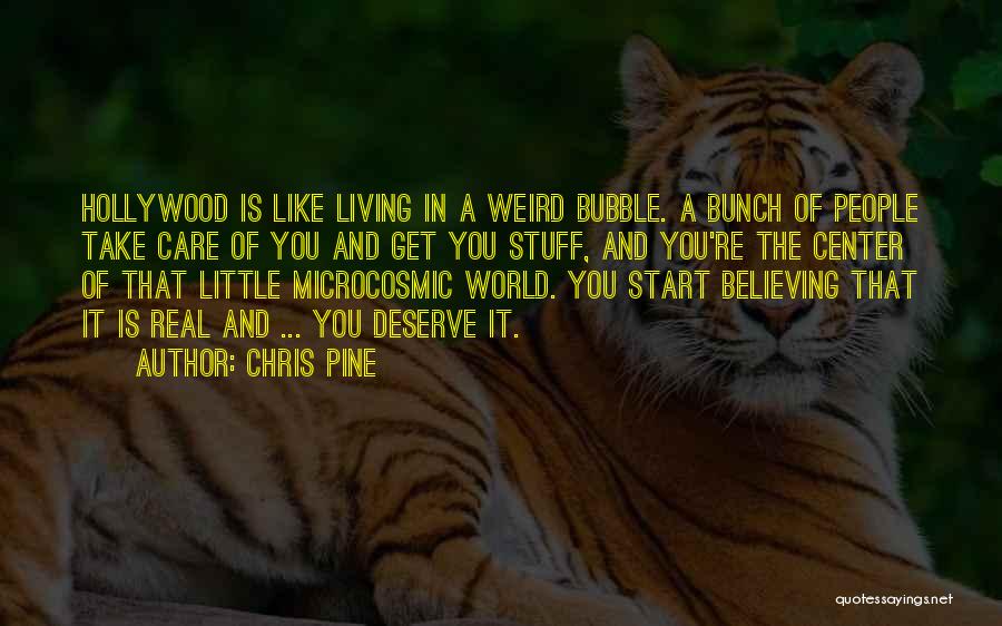 Living In A Bubble Quotes By Chris Pine