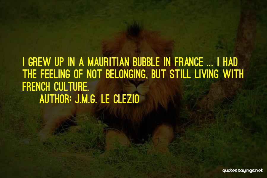 Living In A Bubble Quotes By J.M.G. Le Clezio