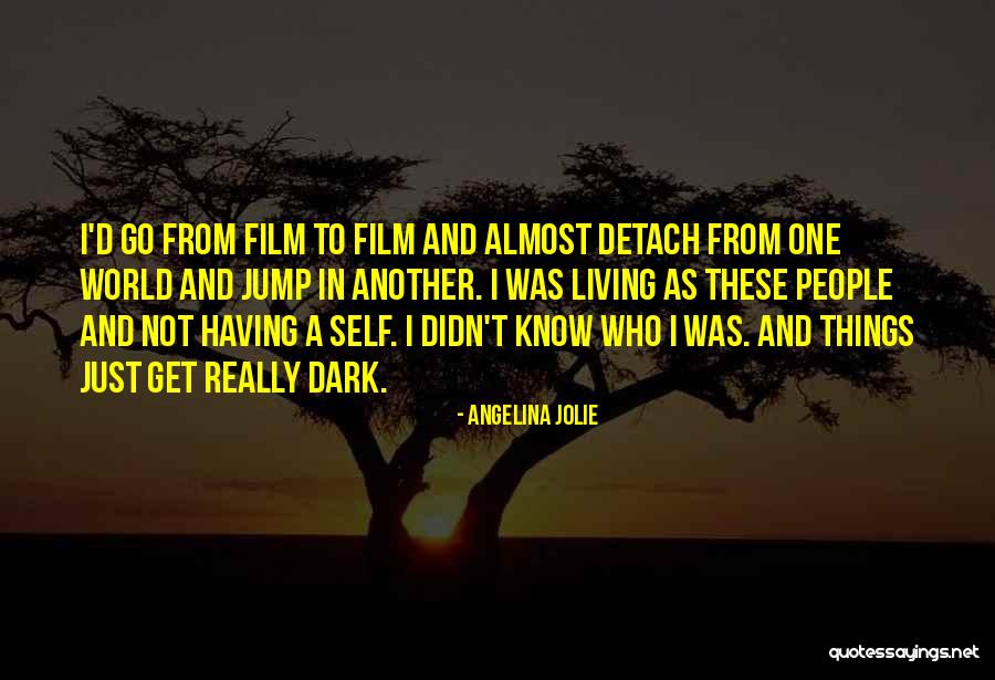 Living In A Dark World Quotes By Angelina Jolie Living In A Dark World Quotes By Angelina Jolie