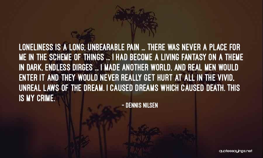 Living In A Dark World Quotes By Dennis Nilsen Living In A Dark World Quotes By Dennis Nilsen
