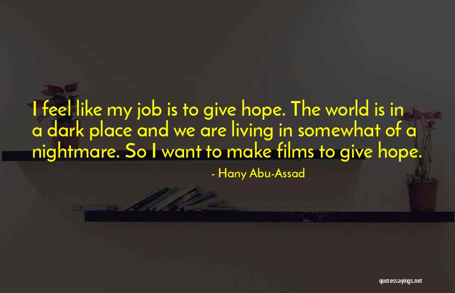 Living In A Dark World Quotes By Hany Abu-Assad Living In A Dark World Quotes By Hany Abu-Assad