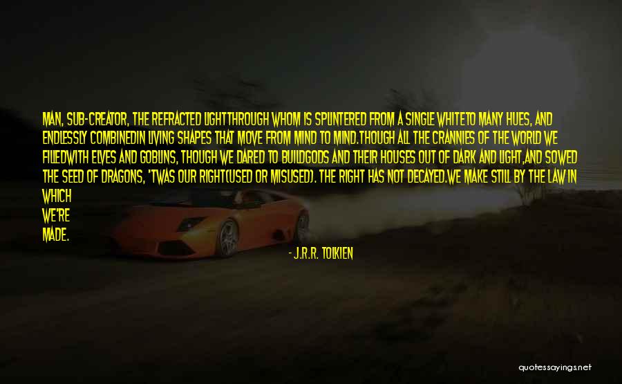Living In A Dark World Quotes By J.R.R. Tolkien Living In A Dark World Quotes By J.R.R. Tolkien
