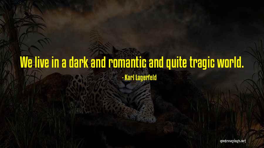 Living In A Dark World Quotes By Karl Lagerfeld Living In A Dark World Quotes By Karl Lagerfeld