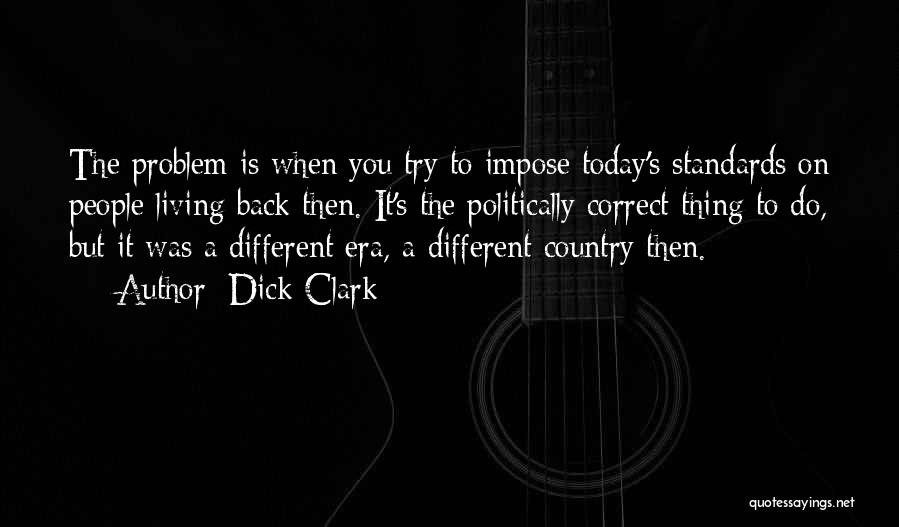 Living In A Different Country Quotes By Dick Clark
