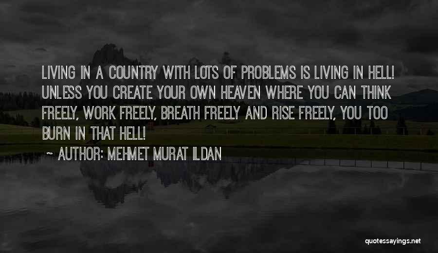 Living In A Free Country Quotes By Mehmet Murat Ildan