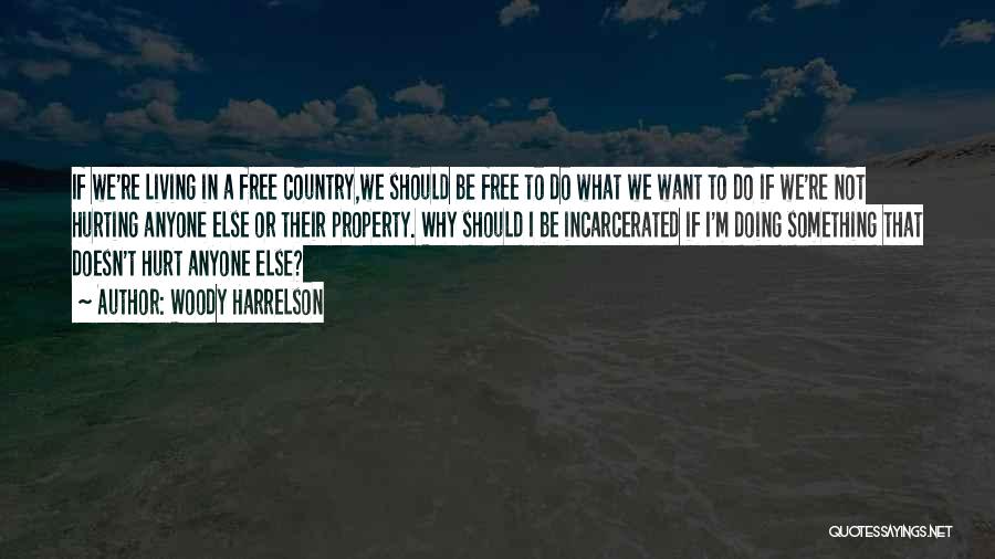 Living In A Free Country Quotes By Woody Harrelson