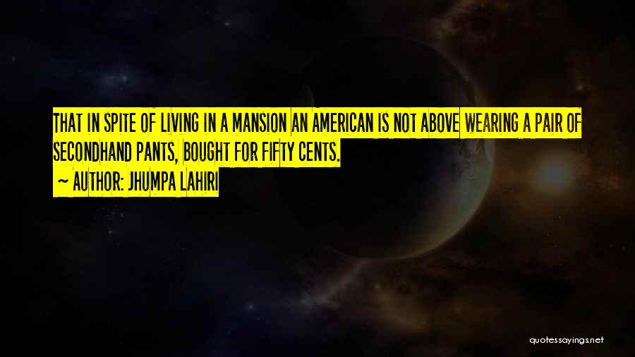 Living In A Mansion Quotes By Jhumpa Lahiri