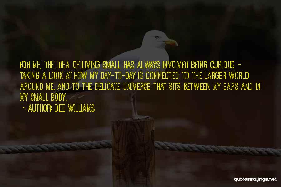 Living In A Small World Quotes By Dee Williams