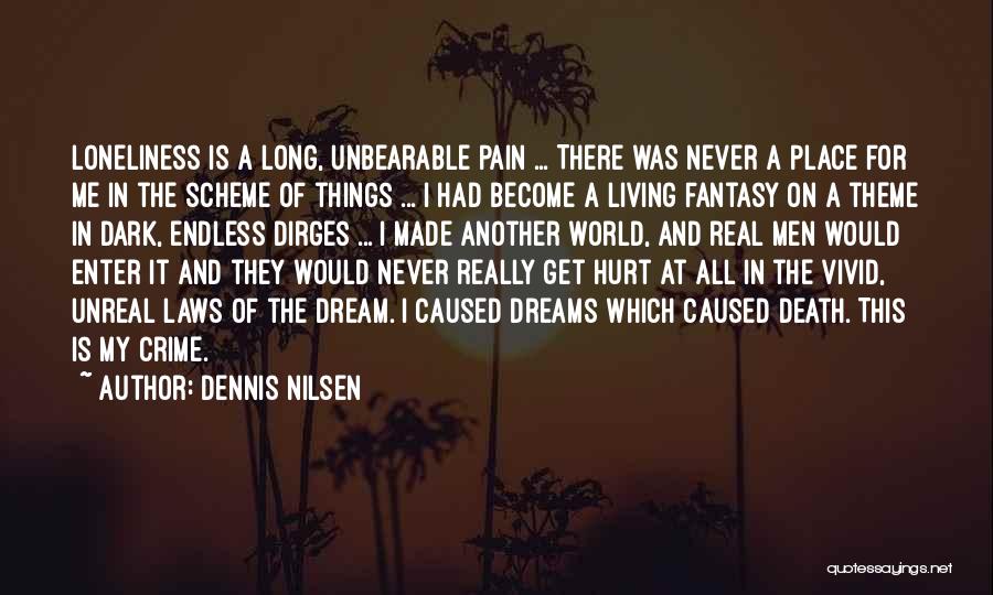 Living In A World Of Pain Quotes By Dennis Nilsen