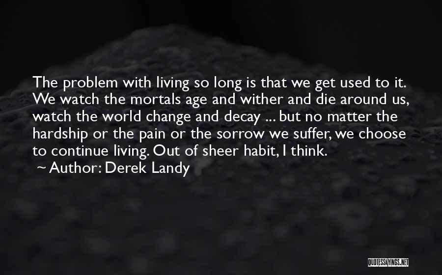 Living In A World Of Pain Quotes By Derek Landy
