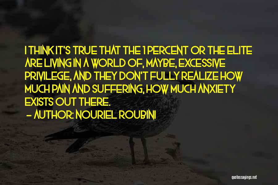 Living In A World Of Pain Quotes By Nouriel Roubini