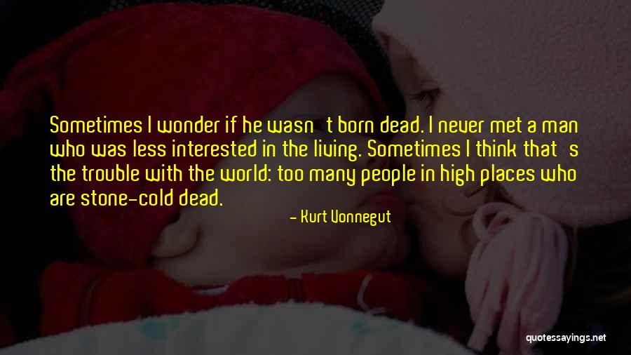 Living In A World So Cold Quotes By Kurt Vonnegut