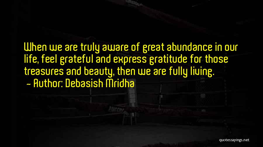 Living In Abundance Quotes By Debasish Mridha