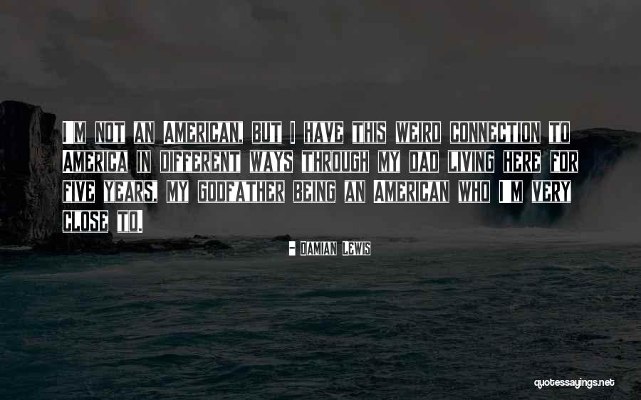 Living In America Quotes By Damian Lewis Living In America Quotes By Damian Lewis