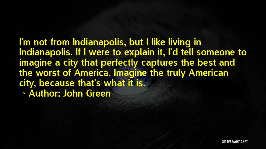 Living In America Quotes By John Green