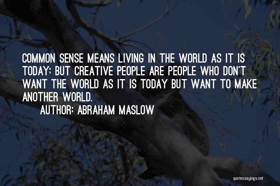 Living In Another World Quotes By Abraham Maslow